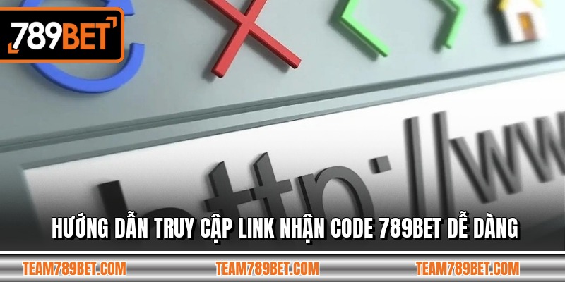 Hướng dẫn truy cập link nhận code 789BET dễ dàng
