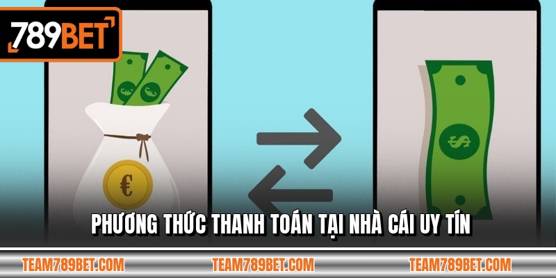 Phương thức thanh toán tại nhà cái uy tín
