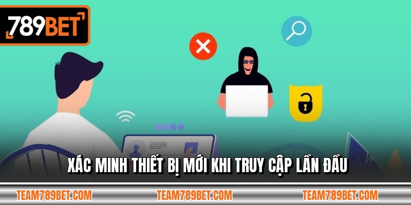 Xác minh thiết bị mới khi truy cập lần đầu